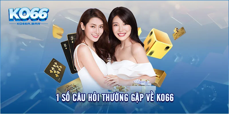 1 số câu hỏi thường gặp về KO66