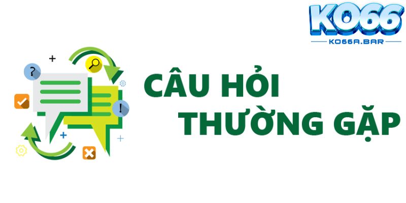 Những đối tượng có câu hỏi thường gặp tại KO66