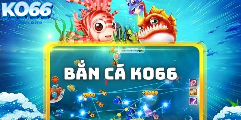 Tổng quan về trò chơi bắn cá KO66 online