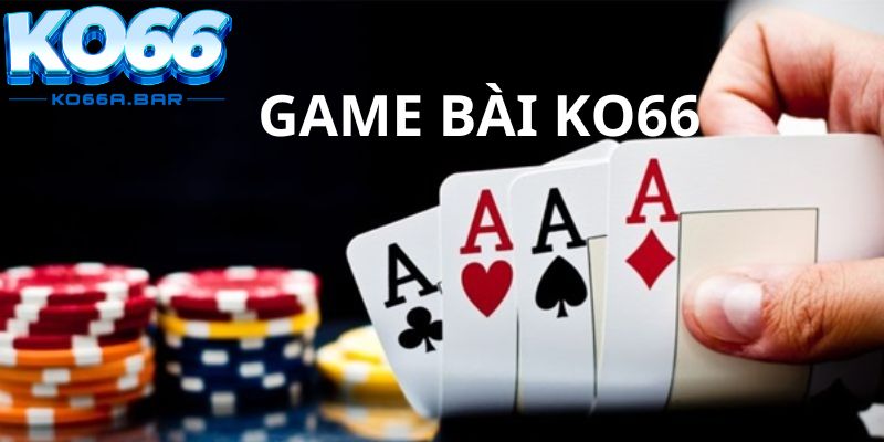 Một số game bài KO66 siêu đỉnh nhất hiện nay