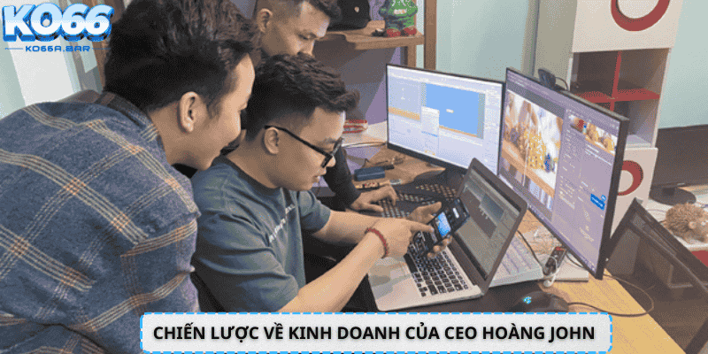 Chiến lược về kinh doanh của CEO Hoàng John