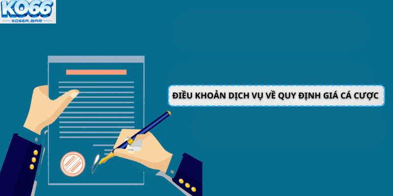 Điều khoản dịch vụ về quy định giá cá cược