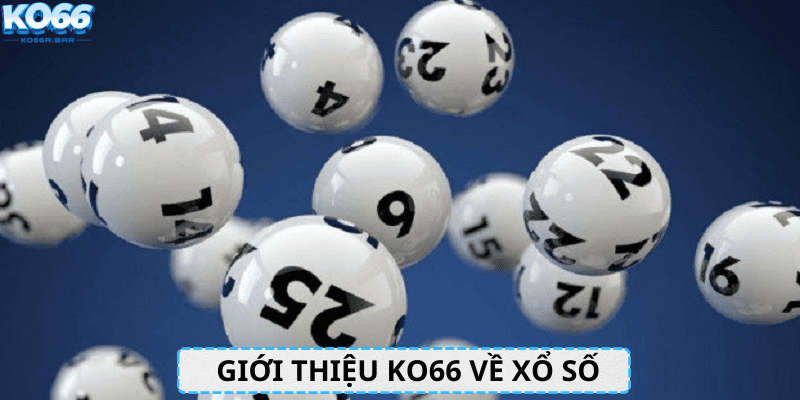 Giới thiệu nhà cái KO66 về xổ số 