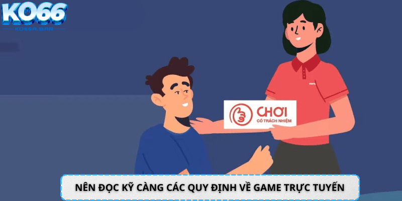 Nên đọc kỹ càng các quy định về game trực tuyến