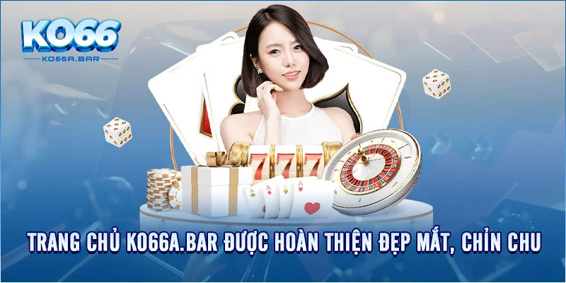 Trang chủ KO66A.BAR được hoàn thiện đẹp mắt, chỉn chu